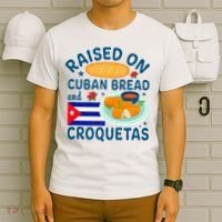 Raised On Cuban Bread And Croquetas Cuba Cuban T-Shirt thumb 6