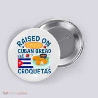 Raised On Cuban Bread And Croquetas Cuba Cuban Button thumb 0