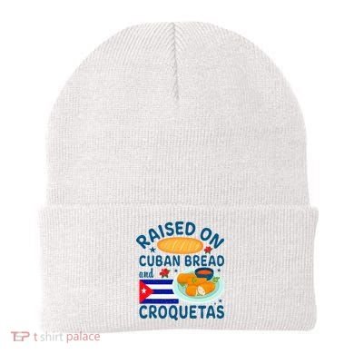 Raised On Cuban Bread And Croquetas Cuba Cuban Beanie