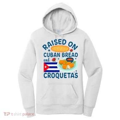 Raised On Cuban Bread And Croquetas Cuba Cuban Women's Hoodie