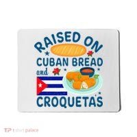 Raised On Cuban Bread And Croquetas Cuba Cuban Mousepad thumb 0