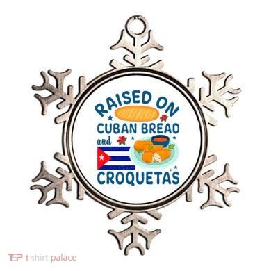 Raised On Cuban Bread And Croquetas Cuba Cuban Ornament