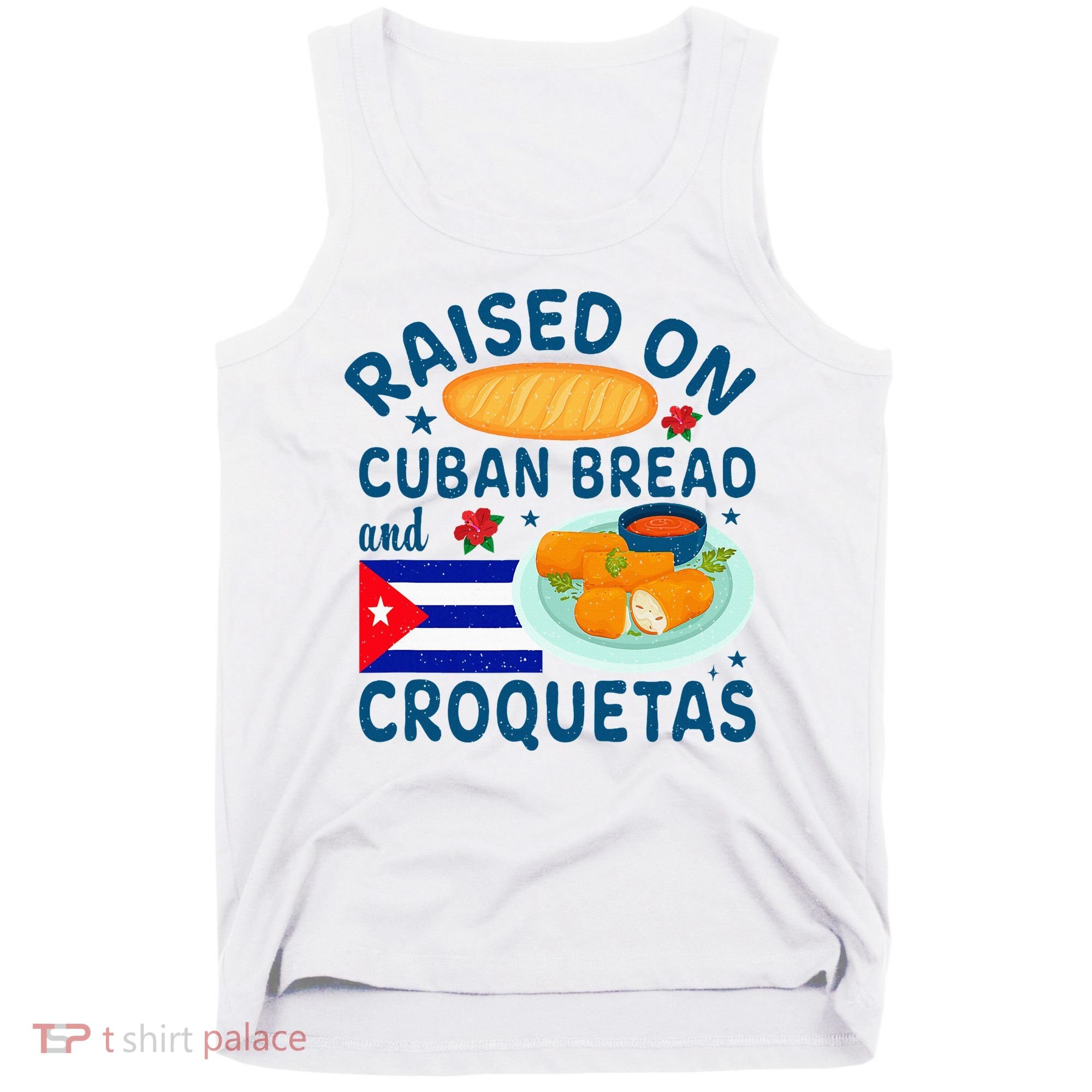 Raised On Cuban Bread And Croquetas Cuba Cuban Tank Top
