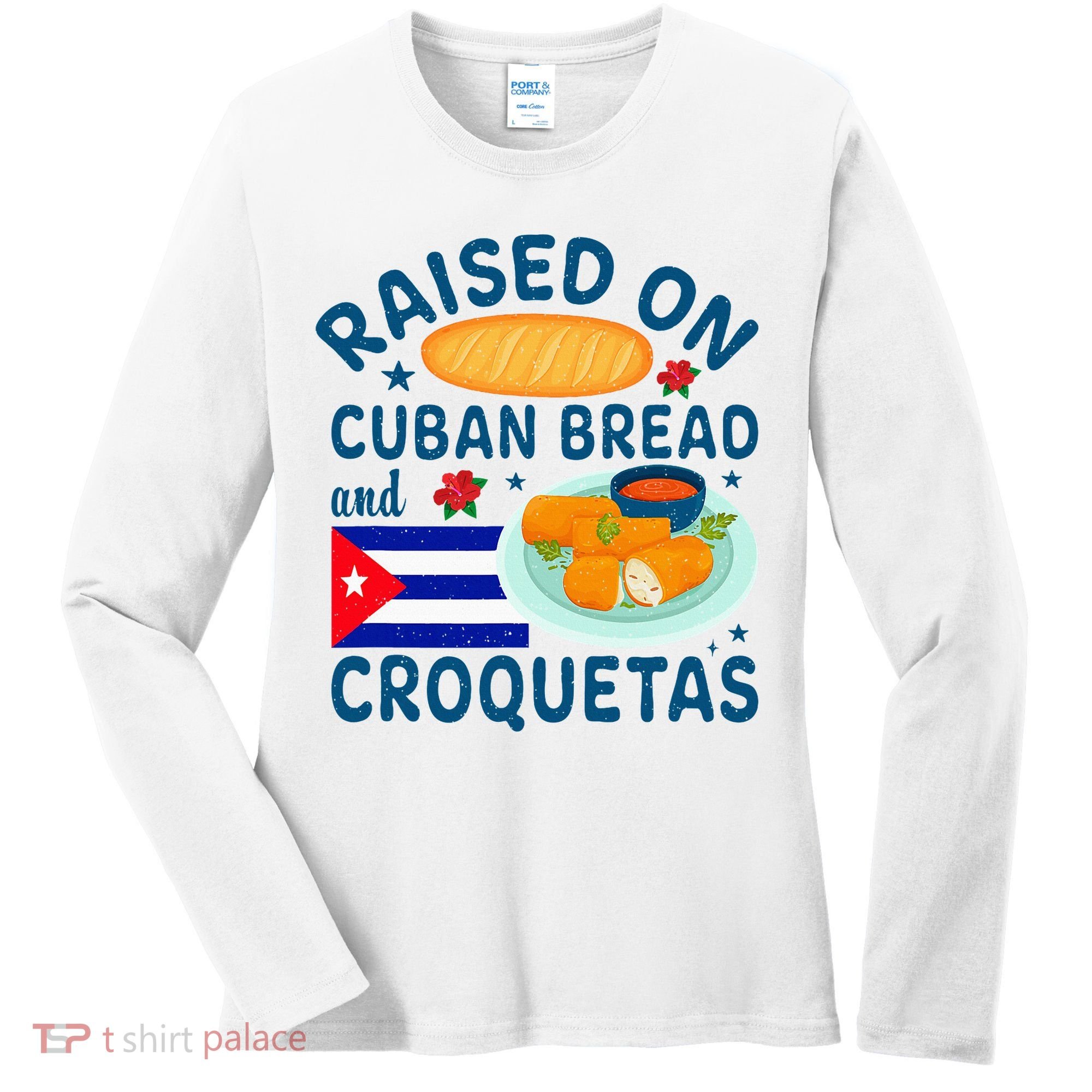 Raised On Cuban Bread And Croquetas Cuba Cuban Women's Long Sleeve Shirt