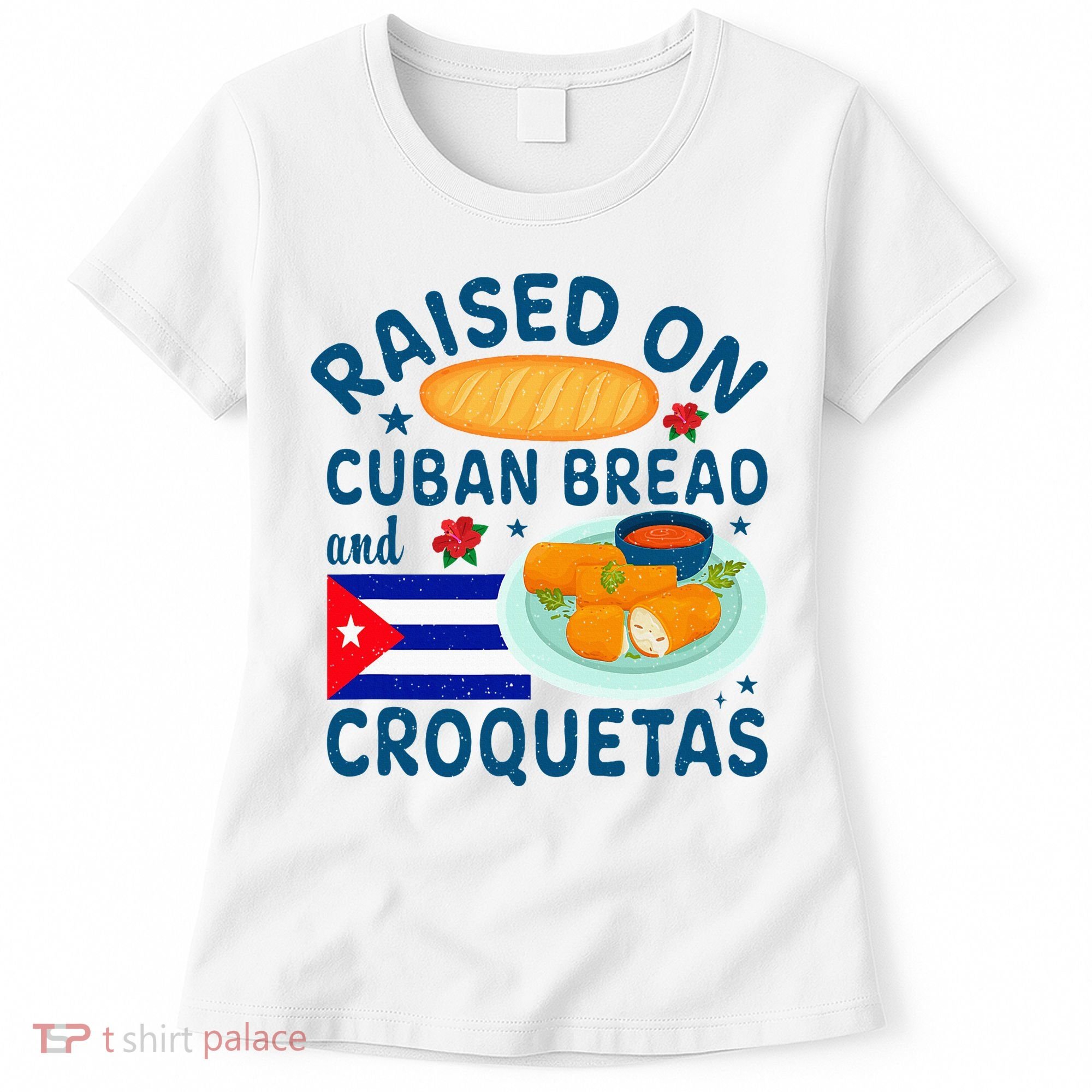 Raised On Cuban Bread And Croquetas Cuba Cuban Women's T-Shirt