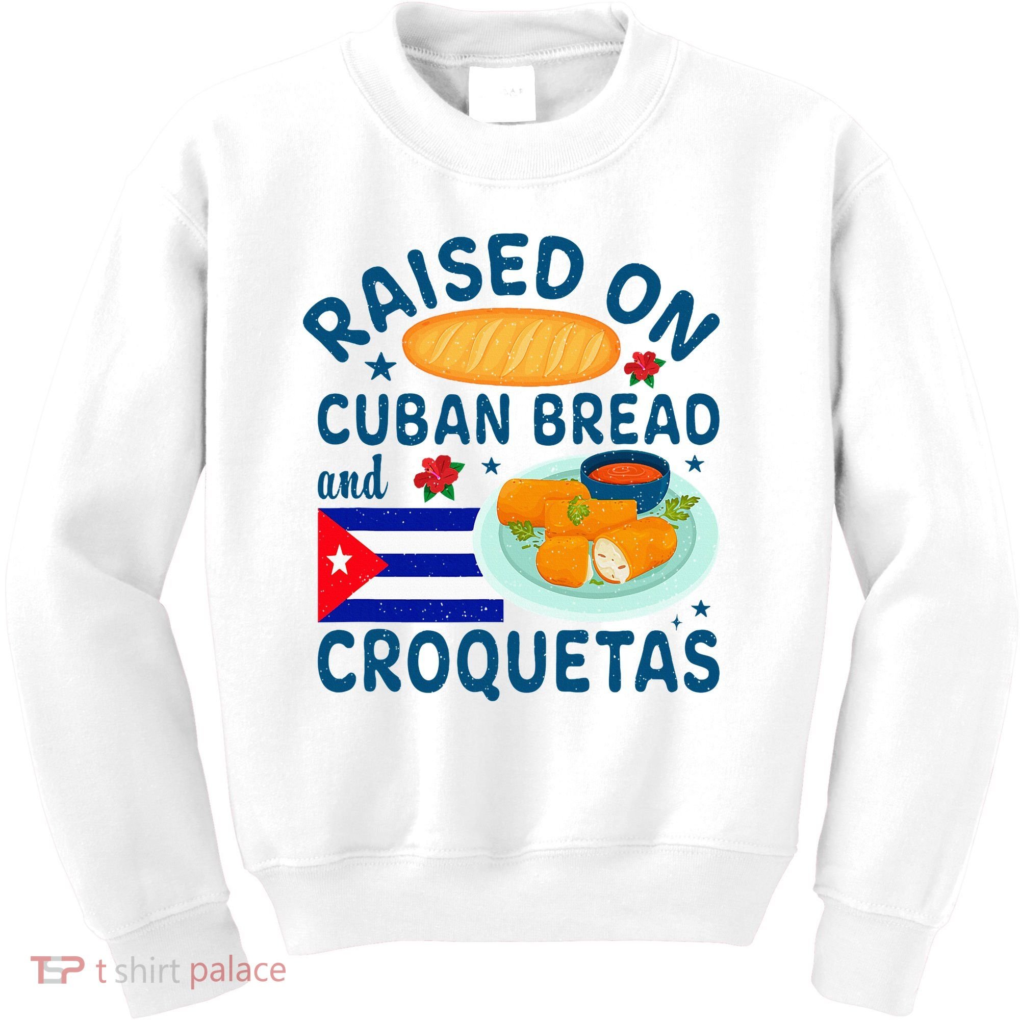 Raised On Cuban Bread And Croquetas Cuba Cuban Kids Sweatshirt