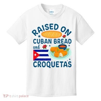 Raised On Cuban Bread And Croquetas Cuba Cuban Kids T-Shirt