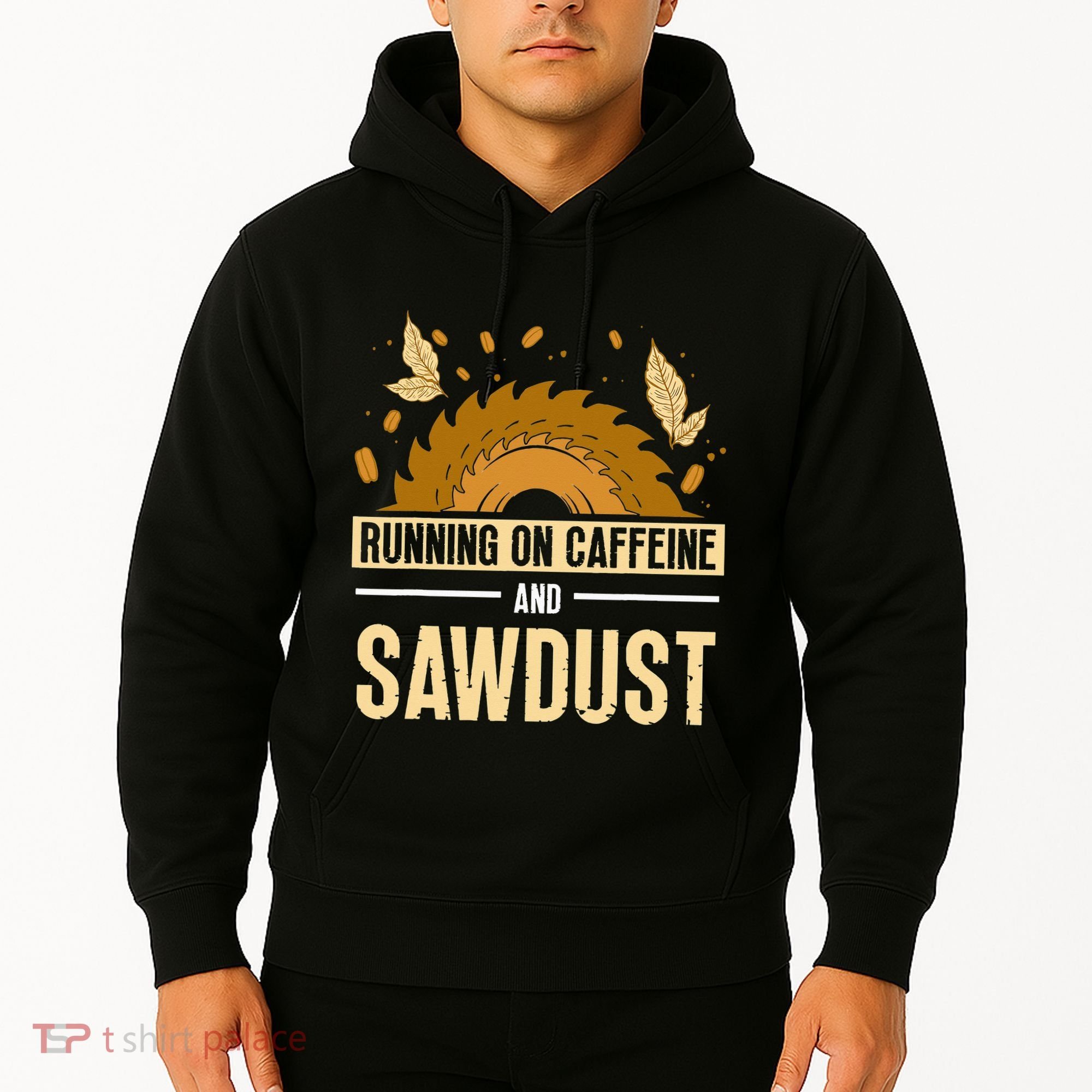 Running On Caffeine And Sawdust Carpenters Job Carpenter Hoodie