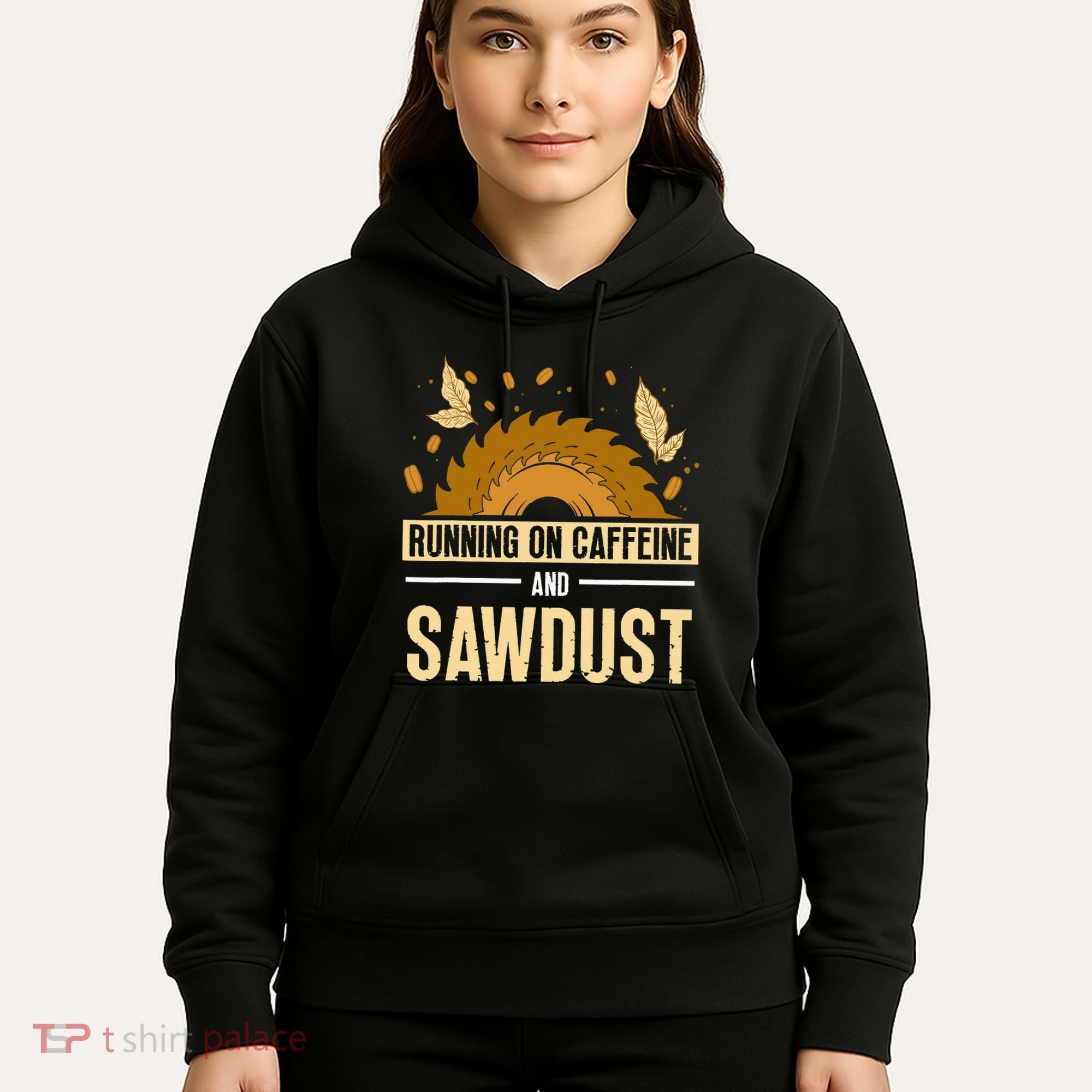 Running On Caffeine And Sawdust Carpenters Job Carpenter Hoodie