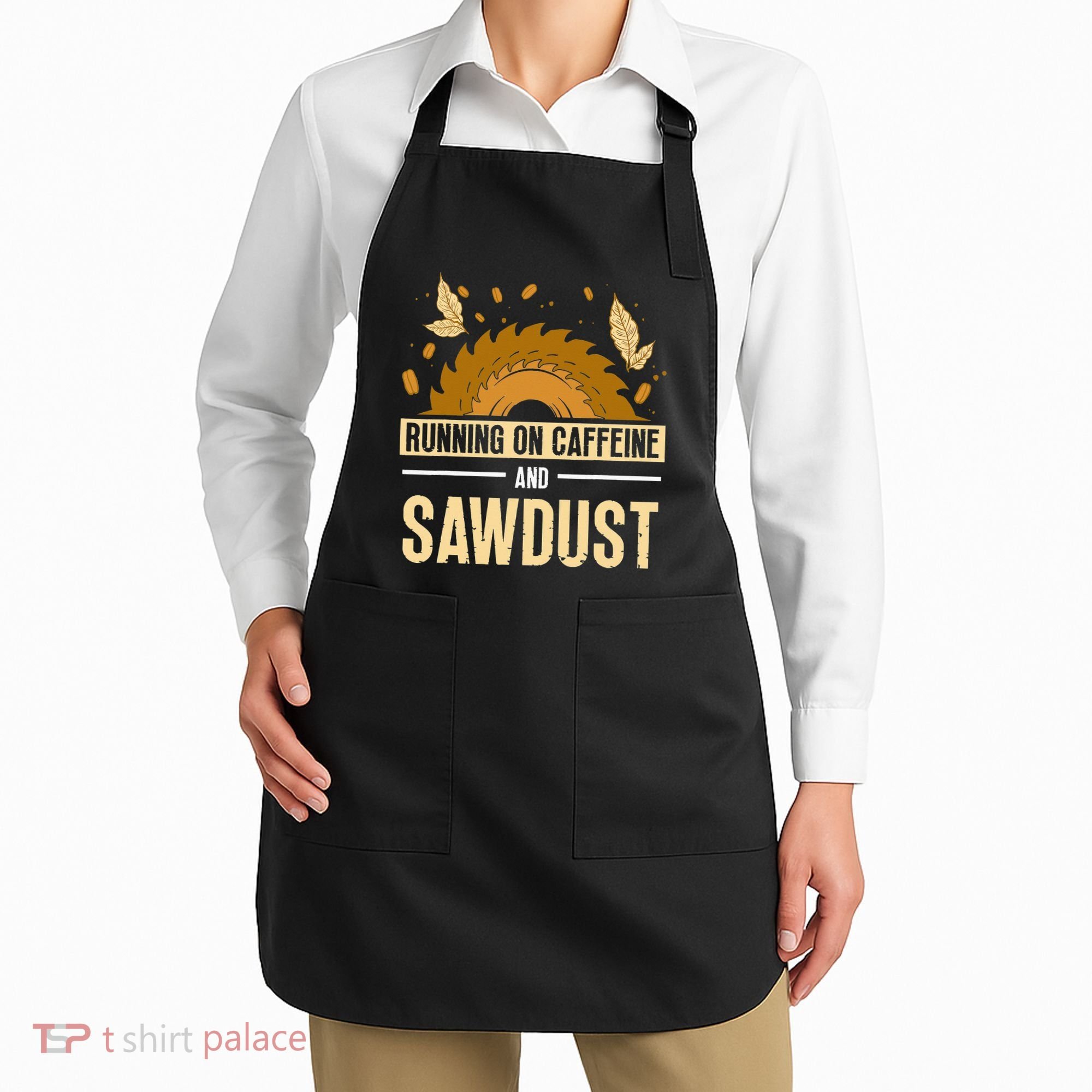 Running On Caffeine And Sawdust Carpenters Job Carpenter Apron