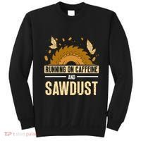 Running On Caffeine And Sawdust Carpenters Job Carpenter Sweatshirt thumb 0
