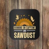 Running On Caffeine And Sawdust Carpenters Job Carpenter Coaster thumb 0