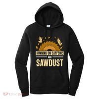 Running On Caffeine And Sawdust Carpenters Job Carpenter Women's Hoodie thumb 0