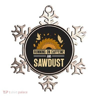 Running On Caffeine And Sawdust Carpenters Job Carpenter Ornament