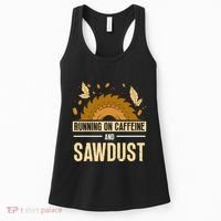 Running On Caffeine And Sawdust Carpenters Job Carpenter Women's Tank Top thumb 0