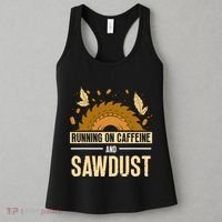 Running On Caffeine And Sawdust Carpenters Job Carpenter Women's Tank Top thumb 3