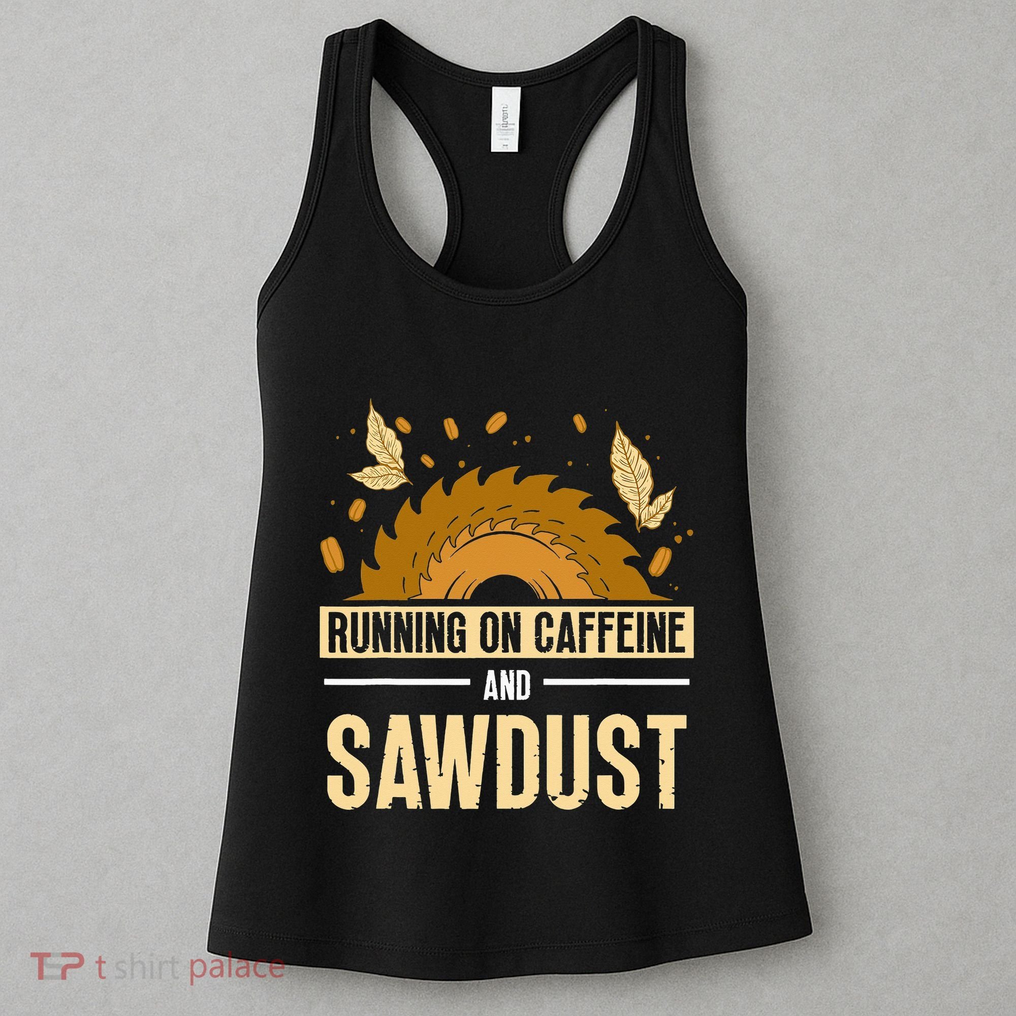 Running On Caffeine And Sawdust Carpenters Job Carpenter Women's Tank Top