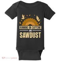 Running On Caffeine And Sawdust Carpenters Job Carpenter Baby Bodysuit thumb 0