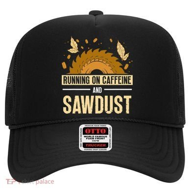 Running On Caffeine And Sawdust Carpenters Job Carpenter Hat