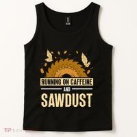 Running On Caffeine And Sawdust Carpenters Job Carpenter Tank Top thumb 2