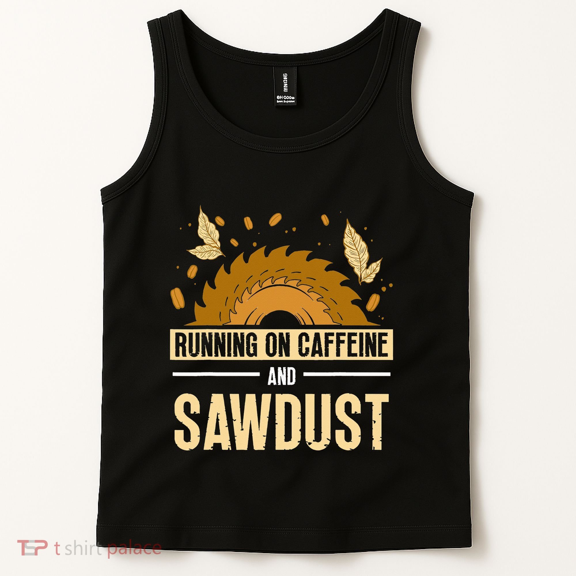 Running On Caffeine And Sawdust Carpenters Job Carpenter Tank Top