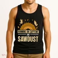Running On Caffeine And Sawdust Carpenters Job Carpenter Tank Top thumb 3