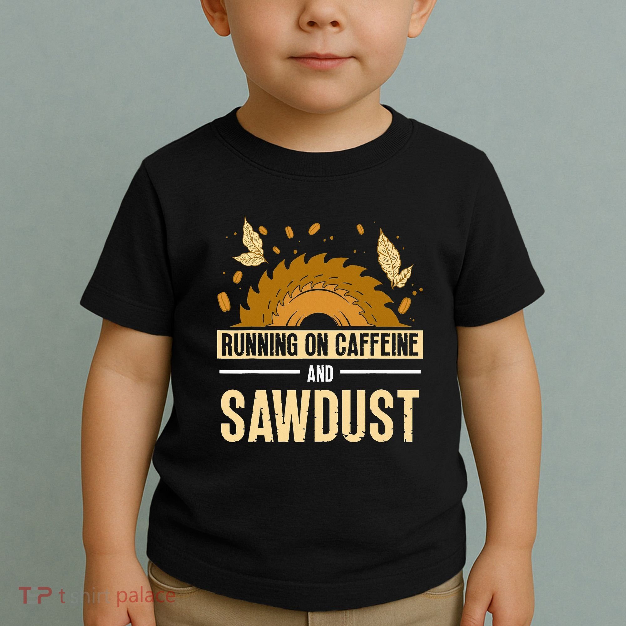 Running On Caffeine And Sawdust Carpenters Job Carpenter Toddler T-Shirt