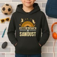 Running On Caffeine And Sawdust Carpenters Job Carpenter Kids Hoodie thumb 2
