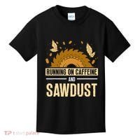 Running On Caffeine And Sawdust Carpenters Job Carpenter Kids T-Shirt thumb 0