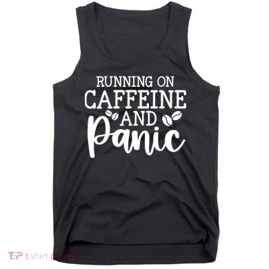 Running On Caffeine And Panic Tank Top