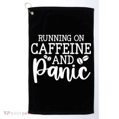 Running On Caffeine And Panic Golf Towel