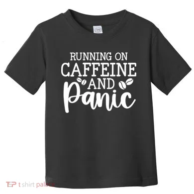 Running On Caffeine And Panic Toddler T-Shirt