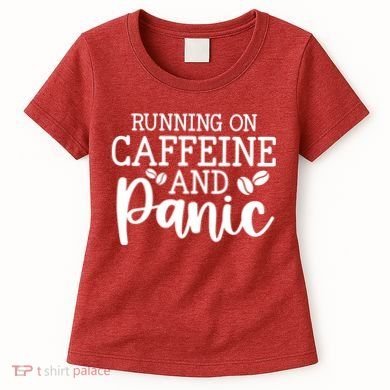 Running On Caffeine And Panic Women's T-Shirt