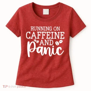 Running On Caffeine And Panic Women's T-Shirt