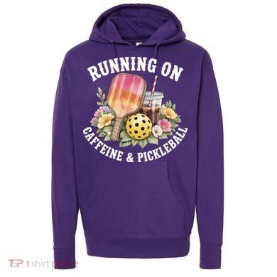 Running On Caffeine & Pickleball Hoodie