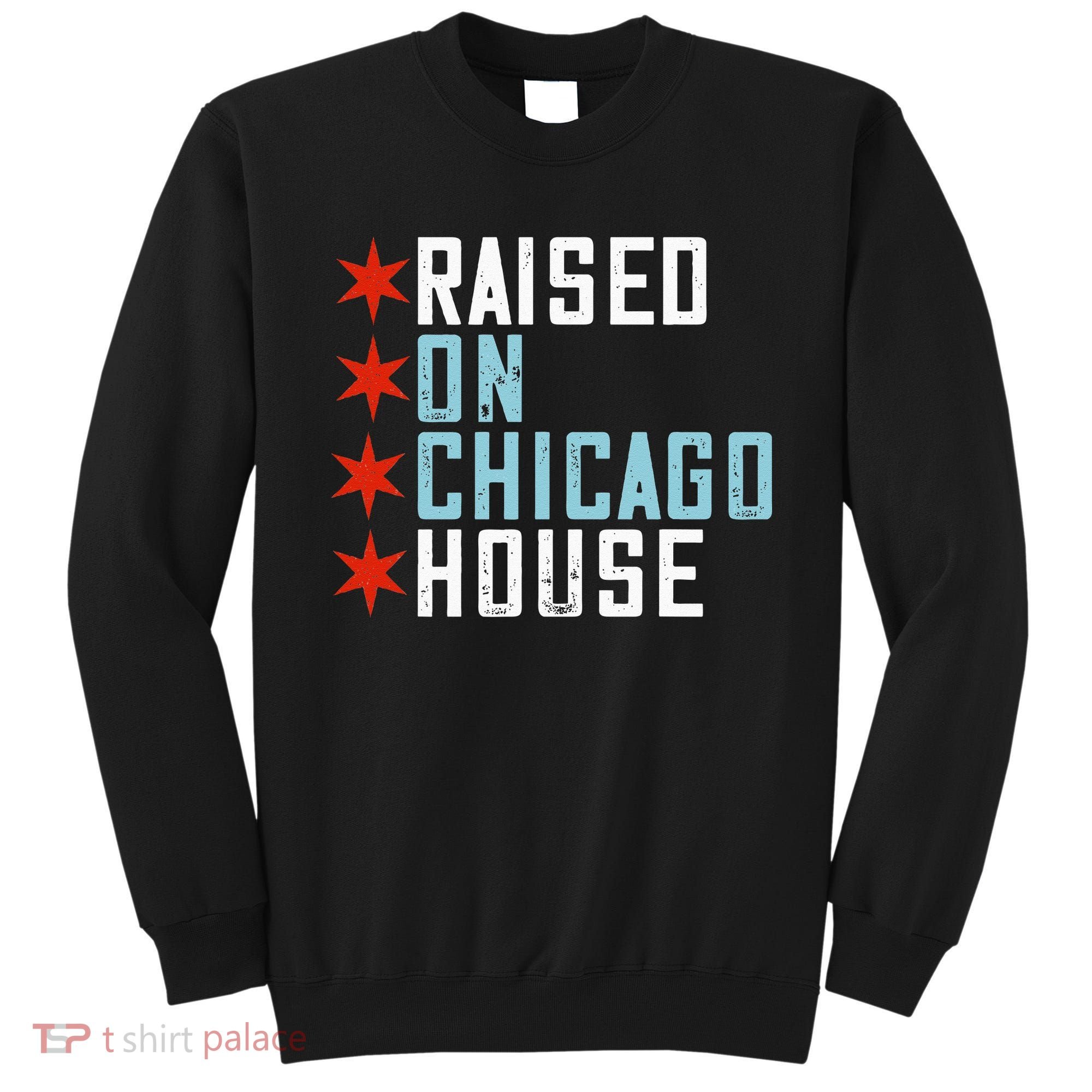 Raised On Chicago House Music EDM DJ Illinois Raver Sweatshirt