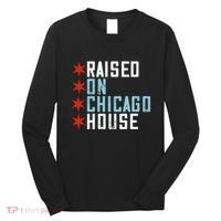 Raised On Chicago House Music Edm Dj Illinois Raver Long Sleeve Shirt thumb 0
