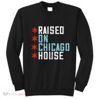 Raised On Chicago House Music Edm Dj Illinois Raver Sweatshirt thumb 0