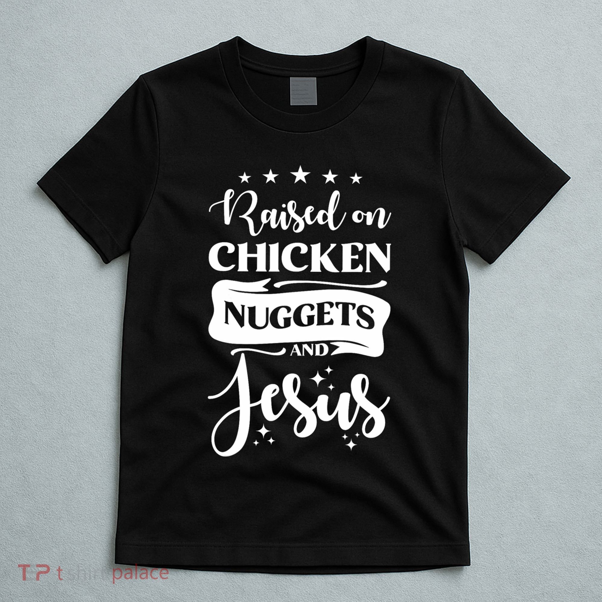 Raised On Chicken Nuggets And Jesus T-Shirt