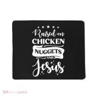 Raised On Chicken Nuggets And Jesus Mousepad thumb 0