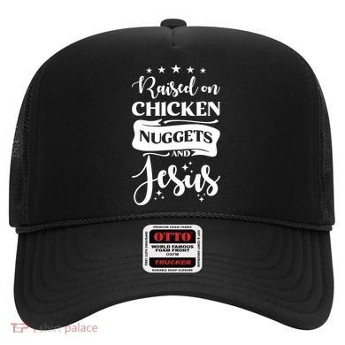 Raised On Chicken Nuggets And Jesus Hat