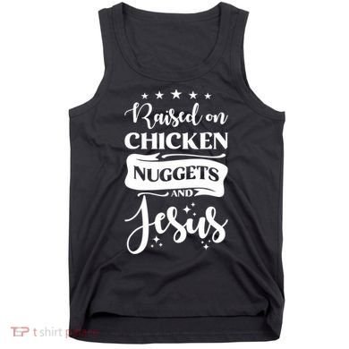 Raised On Chicken Nuggets And Jesus Tank Top