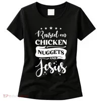 Raised On Chicken Nuggets And Jesus Women's T-Shirt thumb 0
