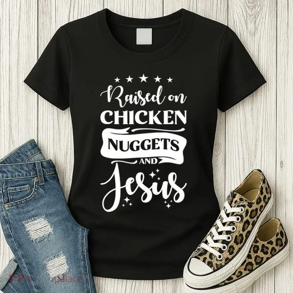 Raised On Chicken Nuggets And Jesus Women's T-Shirt