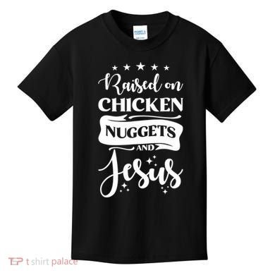 Raised On Chicken Nuggets And Jesus Kids T-Shirt