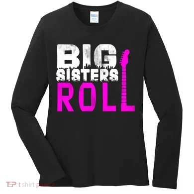 Rock And Roll Big Sisters Women's Long Sleeve Shirt