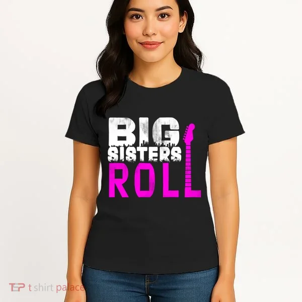 Rock And Roll Big Sisters Women's T-Shirt