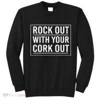 Rock Out With Your Cork Out Sweatshirt thumb 0