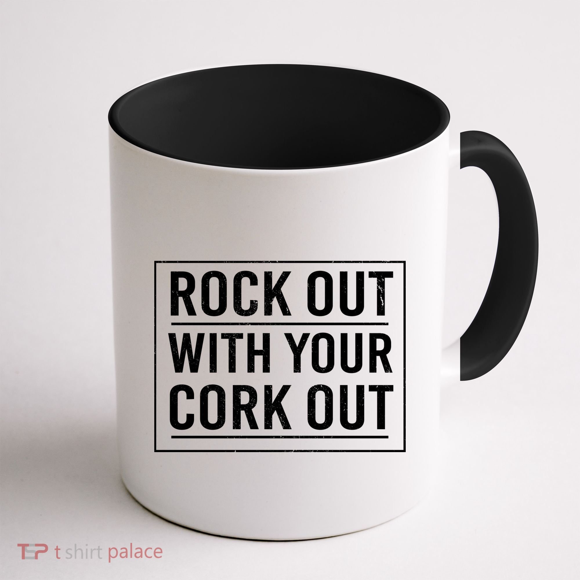 Rock Out With Your Cork Out Coffee Mug