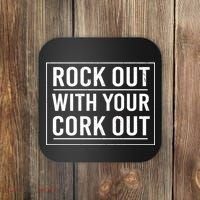 Rock Out With Your Cork Out Coaster thumb 0